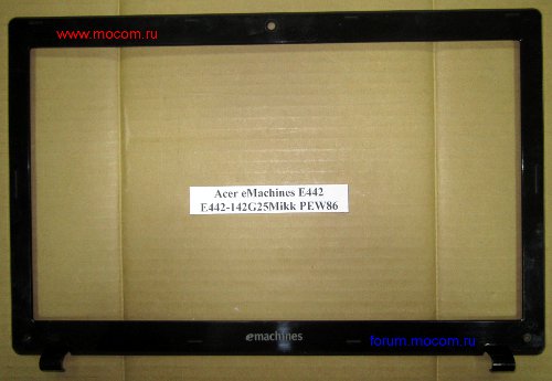  Acer eMachines E442:   / LCD Front Bezel; AP0C90002100 FA0C9000210-2