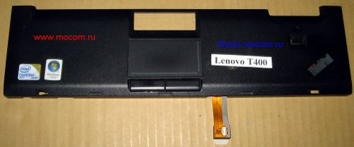  Lenovo ThinkPad T400:   / Top Case / Palmrest with touchpad; 45N6131 45N6130