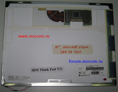 IBM ThinkPad T21:  14.1" 1024x768 20 pin, LP141X7 LG.PHILIPS: 14.1" 1024x768 20 pin