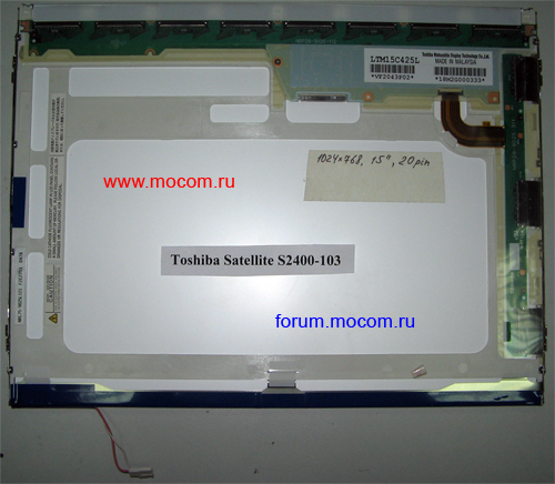  Toshiba Satellite S2400-103:  15" (1024 x 768), 20 pin, LTM15C425L