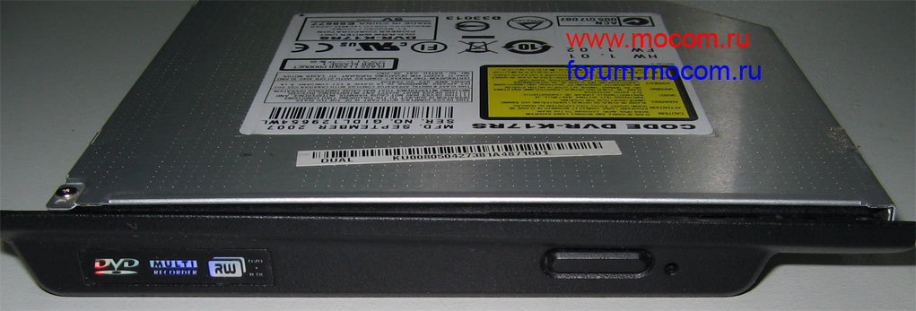 Asus X50N:   DVD-RW,  DVR-K17RS, E99677