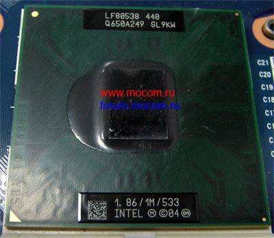  Samsung R20 / R40+ / Asus Z99H:  Intel Celeron M 1.86GHz / 1M / 533MHz, LF80538 440, Q650A249 SL9KW