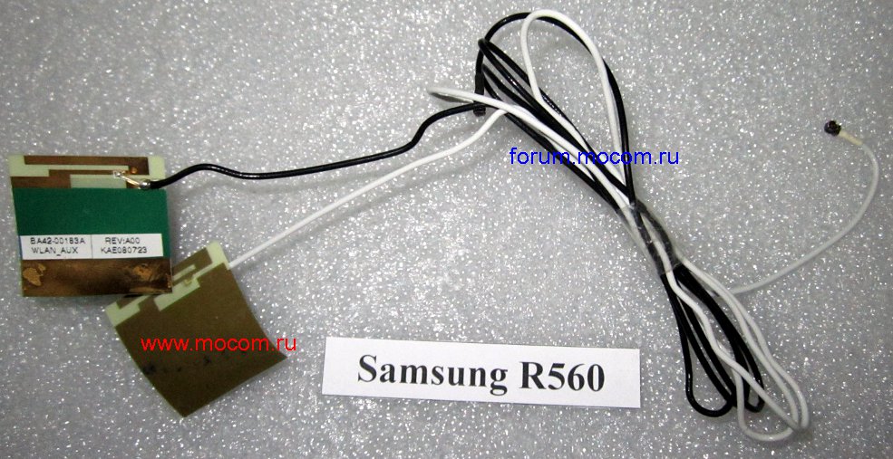 Samsung R560: mini PCI Wi-Fi ; WLAN_AUX BA42-00183A KAE080723; WLAN_MAIN BA42-00182A KAE080725